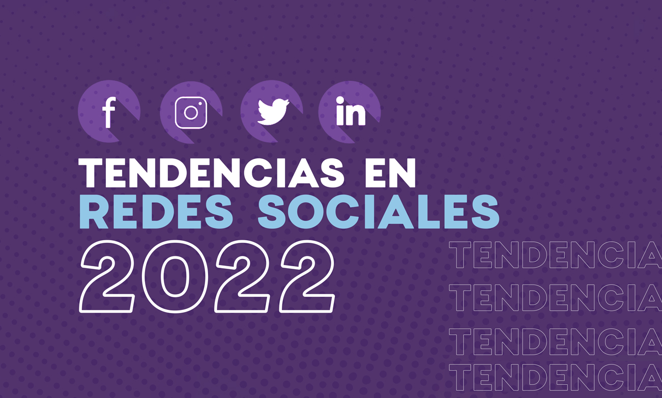 Tendencias en las redes sociales para el 2022